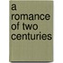 A Romance of Two Centuries
