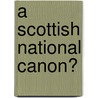 A Scottish National Canon? by Stefanie Preuß