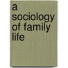 A Sociology of Family Life door Deborah Chambers