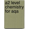 A2 Level Chemistry For Aqa by Richards Parsons