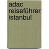 Adac Reiseführer Istanbul by Elisabeth Schnurrer