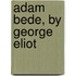 Adam Bede, by George Eliot