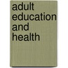 Adult Education and Health by University of Toronto Press