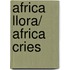 Africa Llora/ Africa Cries