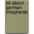 All about German Shepherds