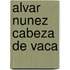 Alvar Nunez Cabeza De Vaca