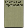 An Ethics Of Improvisation door Tracey Nicholls