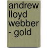 Andrew Lloyd Webber - Gold by Lloyd Webber Andrew