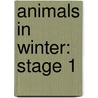 Animals In Winter: Stage 1 door Henrietta Bancroft