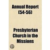 Annual Report Volume 54-56 by Presbyterian Church in the Missions