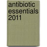 Antibiotic Essentials 2011 by Burke A. Cunha