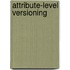 Attribute-Level Versioning