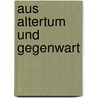 Aus Altertum Und Gegenwart by Robert Von P�Hlmann