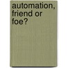 Automation, Friend or Foe? door R.H. MacMillan