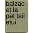 Balzac Et La Pet Tail Etui