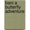 Bani A Butterfly Adventure door Terence Lewis