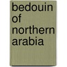 Bedouin Of Northern Arabia door Bruce Ingham