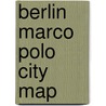 Berlin Marco Polo City Map by Marco Polo