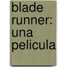 Blade Runner: Una Pelicula door William S. Burroughs