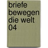 Briefe Bewegen Die Welt 04 by Hellmuth Karasek