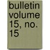 Bulletin Volume 15, No. 15