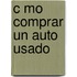 C Mo Comprar Un Auto Usado