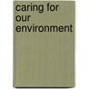 Caring for Our Environment by Claire Llewelyn