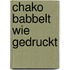 Chako babbelt wie gedruckt