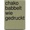 Chako babbelt wie gedruckt by Christian Habekost