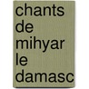 Chants de Mihyar Le Damasc door Adonis