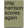 Chip Harrison Scores Again door Lawrence Block