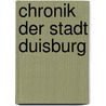 Chronik der Stadt Duisburg door Johann Hildebrand Withof