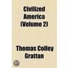 Civilized America Volume 2 door Thomas Colley Grattan