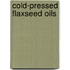 Cold-pressed flaxseed oils