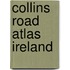 Collins Road Atlas Ireland