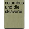 Columbus Und Die Sklaverei by Rudi Opper