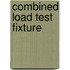 Combined Load Test Fixture
