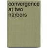Convergence at Two Harbors door Dennis Herschbach