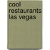 Cool Restaurants Las Vegas