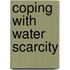 Coping With Water Scarcity