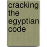 Cracking the Egyptian Code by Andrew Robinson