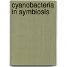 Cyanobacteria in Symbiosis by Amar N. Rai