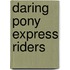 Daring Pony Express Riders