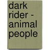 Dark Rider - Animal People door Michael E. Lariviere