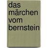 Das Märchen vom Bernstein door Ullrich Peters