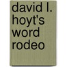 David L. Hoyt's Word Rodeo by David L. Hoyt