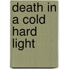 Death In A Cold Hard Light door Francine Mathews