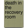 Death In The Recovery Room door James D. Beeson