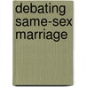 Debating Same-sex Marriage door Maggie Gallagher