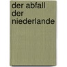 Der Abfall Der Niederlande door J. Holzwarth Fr